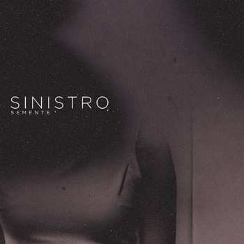 LP Sinistro: Semente