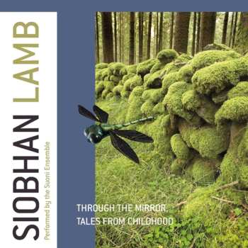Album Siobhan Lamb: Through the Mirror; Tales from Childhood
