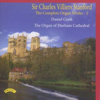 CD Charles Villiers Stanford: The Complete Organ Works - 2