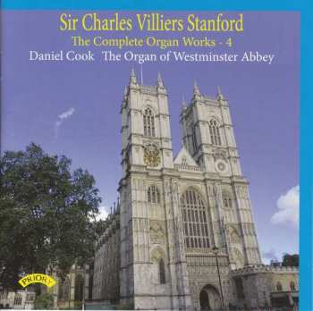 CD Charles Villiers Stanford: The Complete Organ Works - 4