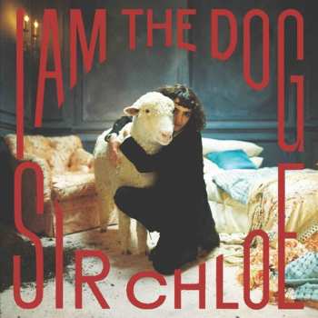 CD Sir Chloe: I Am The Dog