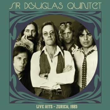 Album Sir Douglas Quintet: Live Hits - Zurich 1985