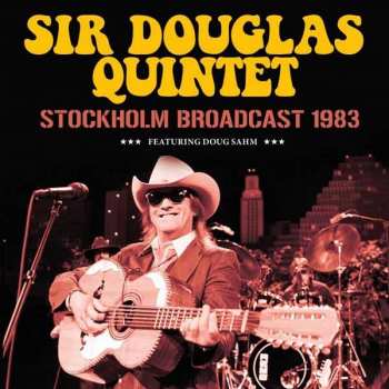 CD Sir Douglas Quintet: Stockholm Broadcast 1983