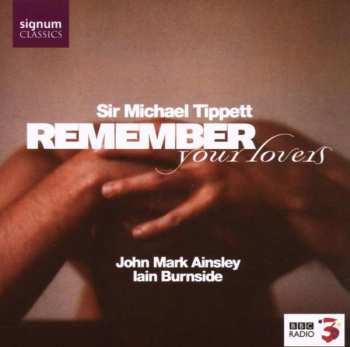 CD Sir Michael Tippett: Lieder "remember Your Lovers"