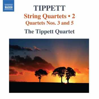 Album Tippett Quartet: String Quartets • 2 (Quartets Nos. 3 And 5)