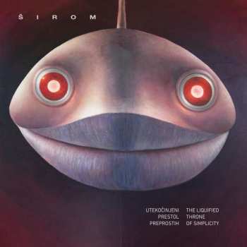 CD Širom: Utekočinjeni Prestol Preprostih = The Liquified Throne Of Simplicity