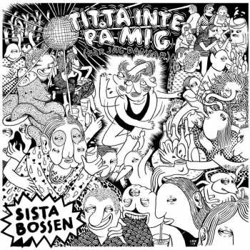 LP Sista Bossen: Titta Inte På Mig (När Jag Dansar)