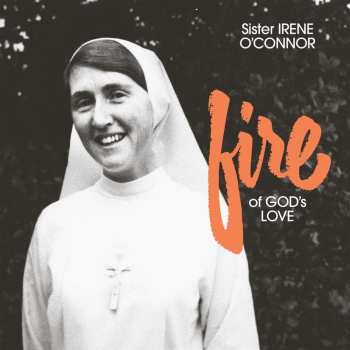 CD Sister Irene O'connor: Fire Of God's Love