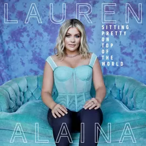 Lauren Alaina: Sitting Pretty On Top Of The World