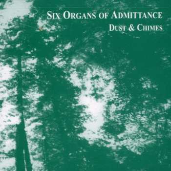 CD Six Organs Of Admittance: Dust & Chimes