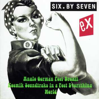 Album Six By Seven: Ex - Anglo German Post Brexit Kosmik Soundtraks In A Post Everything World