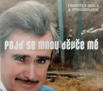 Pojď Se Mnou Děvče Mé