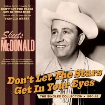 Skeets McDonald: Don't Let The Stars Get In Your Eyes - The Singles Collection 1950-62