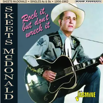 Skeets McDonald: Rock It, But Don T Wreck It