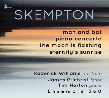 CD James Gilchrist: Man And Bat • Piano Concerto • The Moon Is Flashing • Eternity’s Sunrise