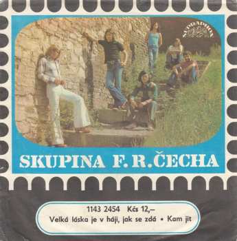 Album Skupina F. R. Čecha: Velká Láska Je V Háji, Jak Se Zdá • Kam Jít