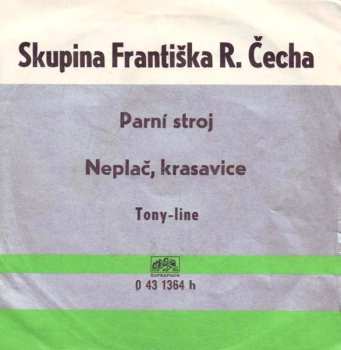 SP Skupina F. R. Čecha: Parní Stroj / Neplač, Krasavice