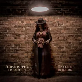 Skylar Rogers: Among The Insanity