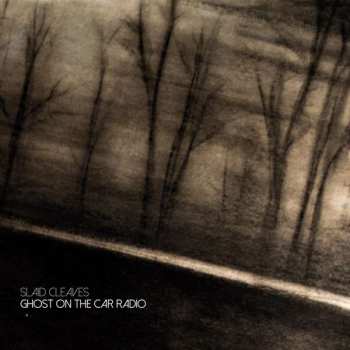 CD Slaid Cleaves: Ghost On The Car Radio