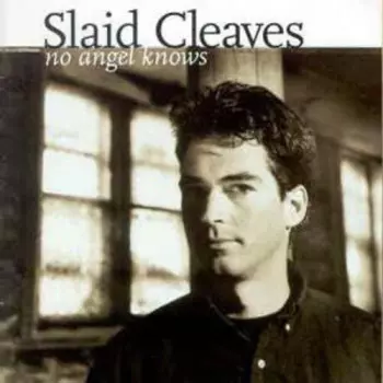 Slaid Cleaves: No Angel Knows