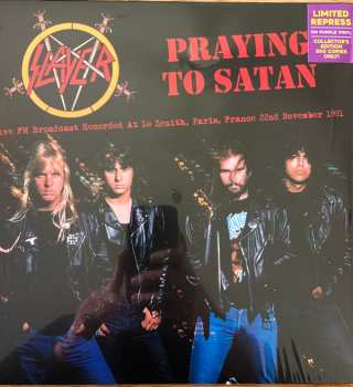 LP Slayer: Praying To Satan: Live FM Broadcast Recorded At Le Zenith, Paris, France 22nd November 1991