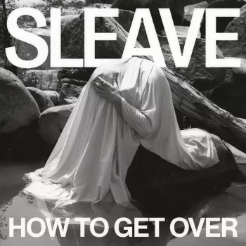 Sleave: How To Get Over