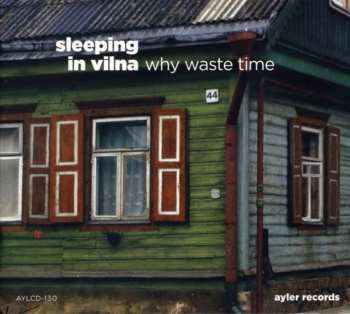Album Sleeping In Vilna: Why Waste Time