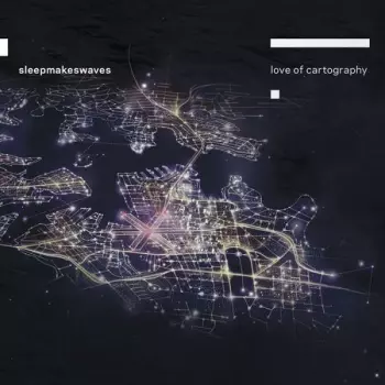 Sleepmakeswaves: Love Of Cartography
