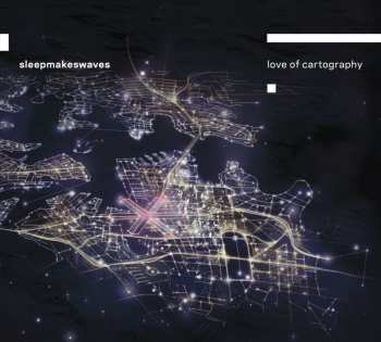 CD Sleepmakeswaves: Love Of Cartography
