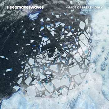 CD Sleepmakeswaves:  Made Of Breath Only 