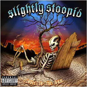 Slightly Stoopid: Closer To The Sun