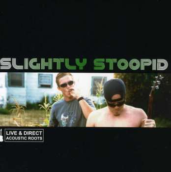 CD Slightly Stoopid: Live & Direct: Acoustic Roots