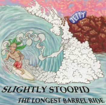 Album Slightly Stoopid: The Longest Barrel Ride