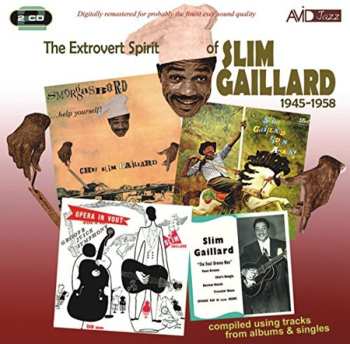 2CD Slim Gaillard: The Extrovert Spirit Of Slim Gaillard 1945-1958