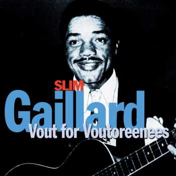 CD Slim Gaillard: Vout For Voutoreenes