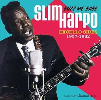 Album Slim Harpo: Buzz Me Babe: Excello Sides 1957-1962