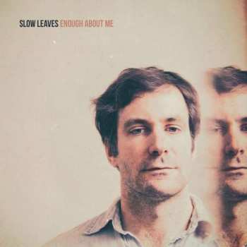 LP/CD Slow Leaves: Enough About Me 