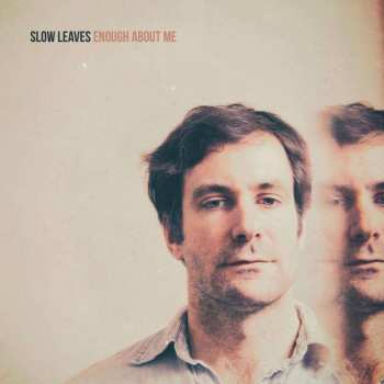 CD Slow Leaves: Enough About Me