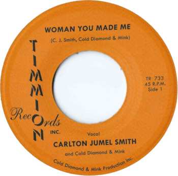SP Smith,carlton Jumel / Cold Diamond & Mink: Woman You Made Me/woman You Made Me (instrumental)