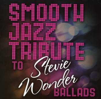 Album The Smooth Jazz All Stars: Smooth Jazz Tribute To Stevie Wonder Ballads