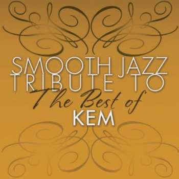 Album Smooth Jazz Tribute: Smooth Jazz Tribute To Kem The Best Of
