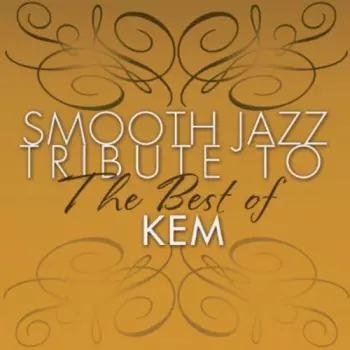 Smooth Jazz Tribute To Kem The Best Of