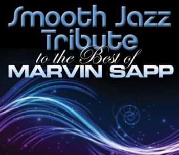 Album Smooth Jazz Tribute: Smooth Jazz Tribute To Marvin Sapp