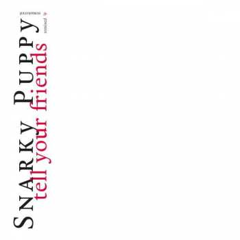 CD Snarky Puppy: Tell Your Friends Remixed & Remastered