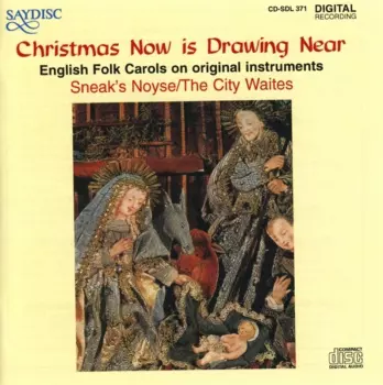 The City Waites: Christmas Now Is Drawing Near * English Folk Carols On Original Instruments