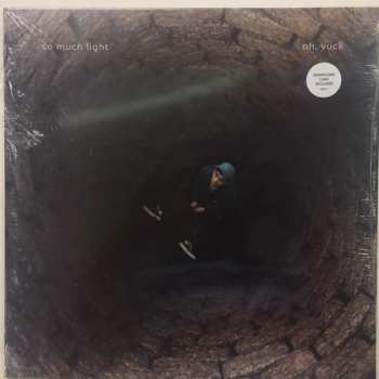 LP So Much Light: Oh, Yuck