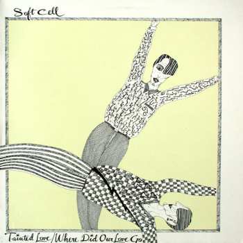 LP Soft Cell: Tainted Love / Where Did Our Love Go