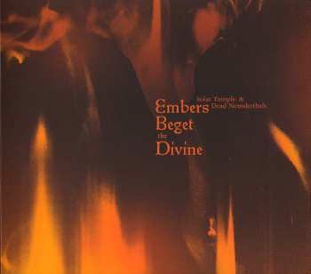 Album Dead Neanderthals: Embers Beget The Divine