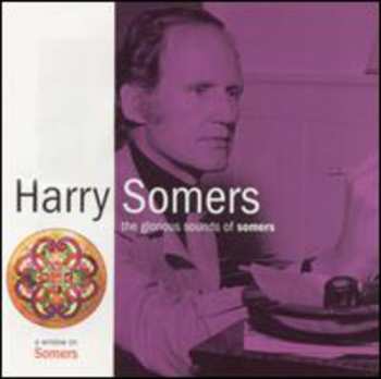 Album Somers / Adams / Elmer Iseler Singers: Glorious Sounds Of Somers