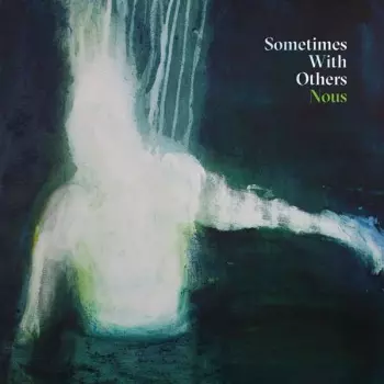 Sometimes With Others: Nous